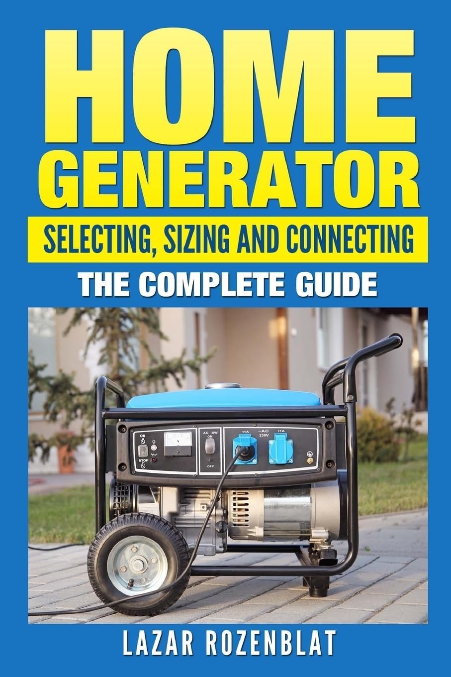 Home Generator: Selecting, Sizing And Connecting: The Complete Guide Paperback – 2 Feb. 2015