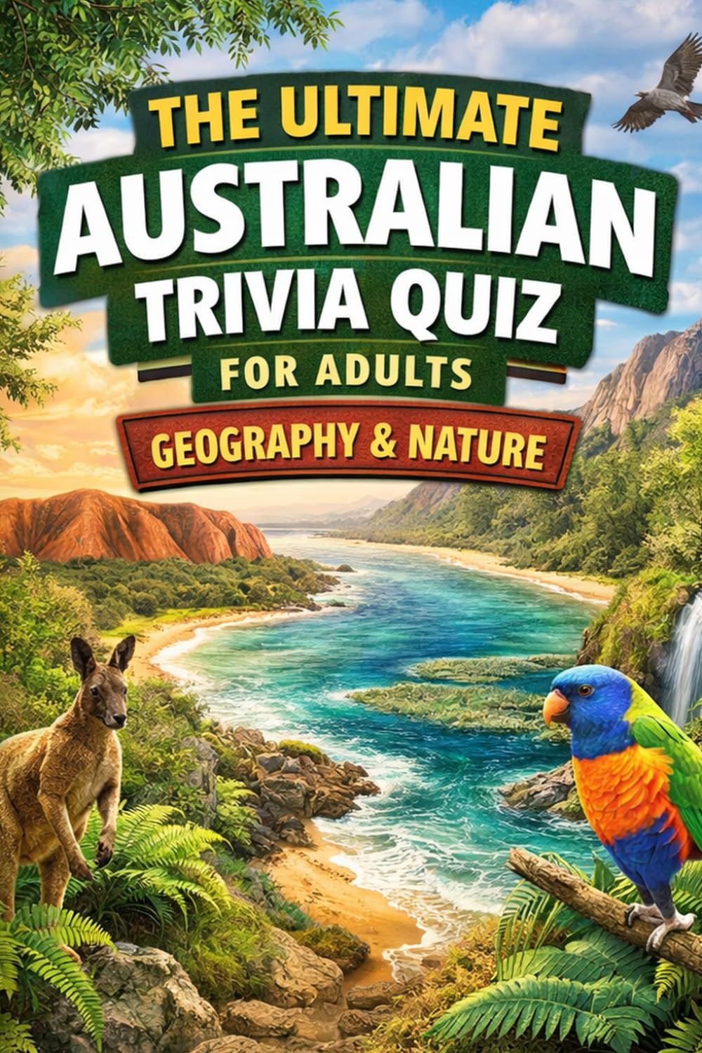 The Ultimate Australian Trivia Quiz for Adults - Geography & Nature: Hard Edition (The Ultimate Australian Trivia Quiz for Adults: Hard Edition)