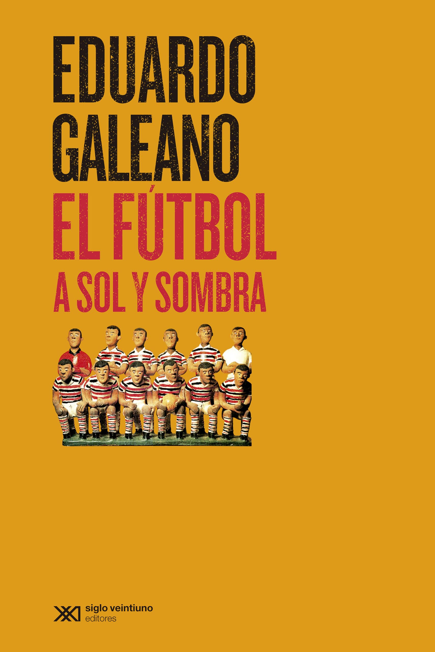 El fútbol a sol y sombra: 27 (Biblioteca Eduardo Galeano)