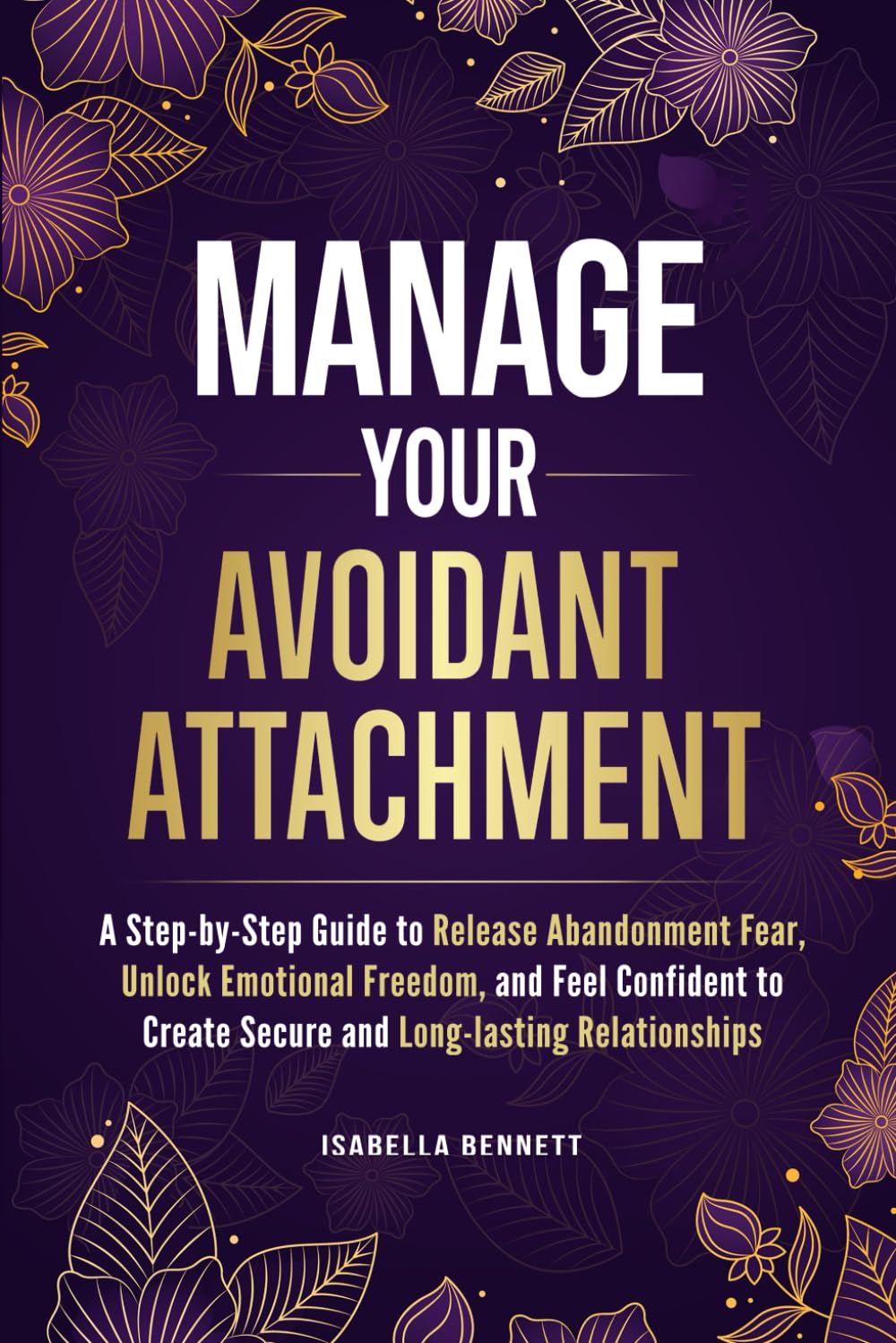 Manage Your Avoidant Attachment: A Step-by-Step Guide to Release ...