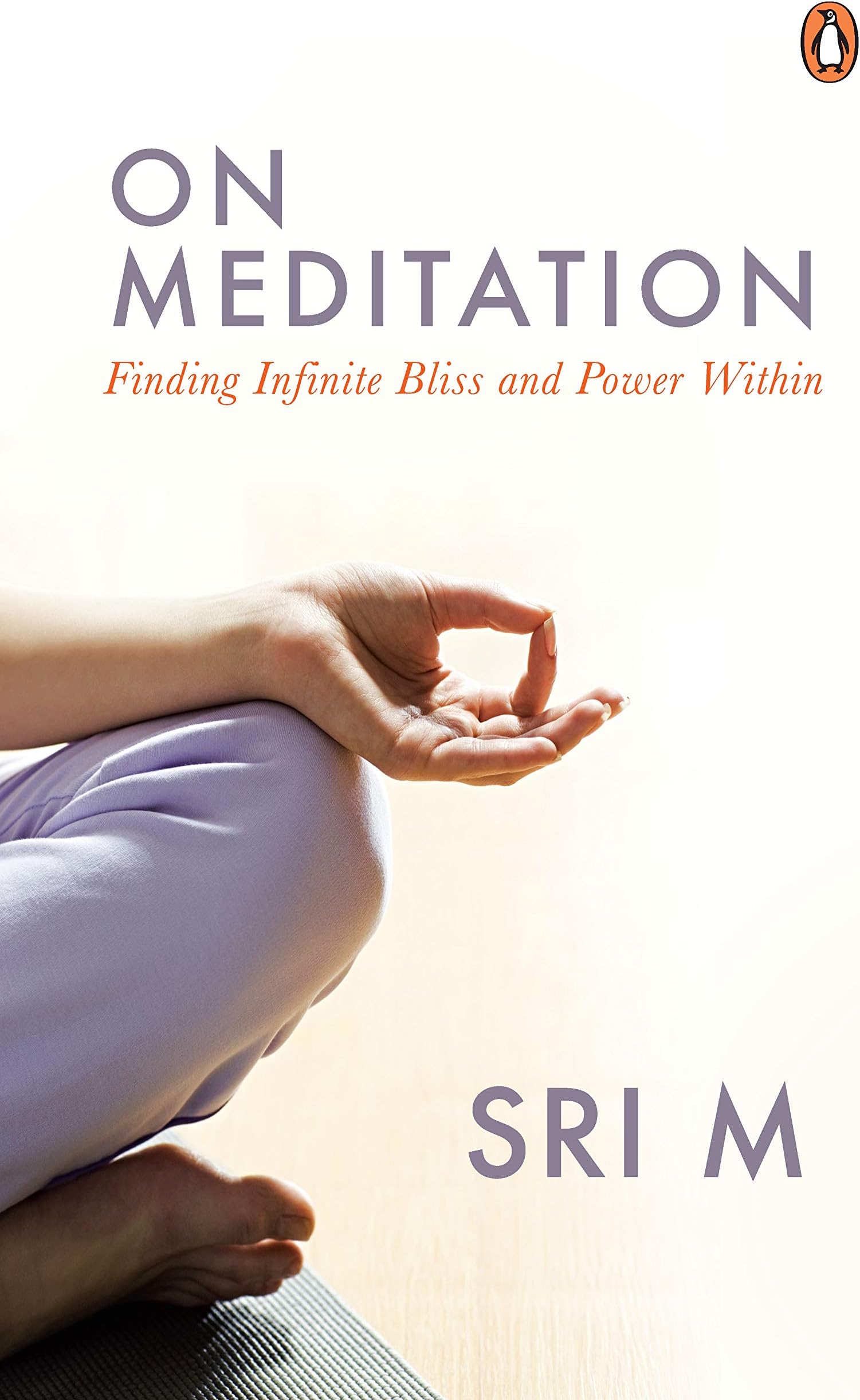 On Meditation: Finding Infinite Bliss and Power Within