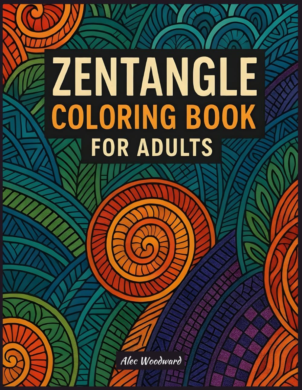Zentangle Coloring Book for Adults: Beautiful Abstract Patterns for Mindfulness and Creativity