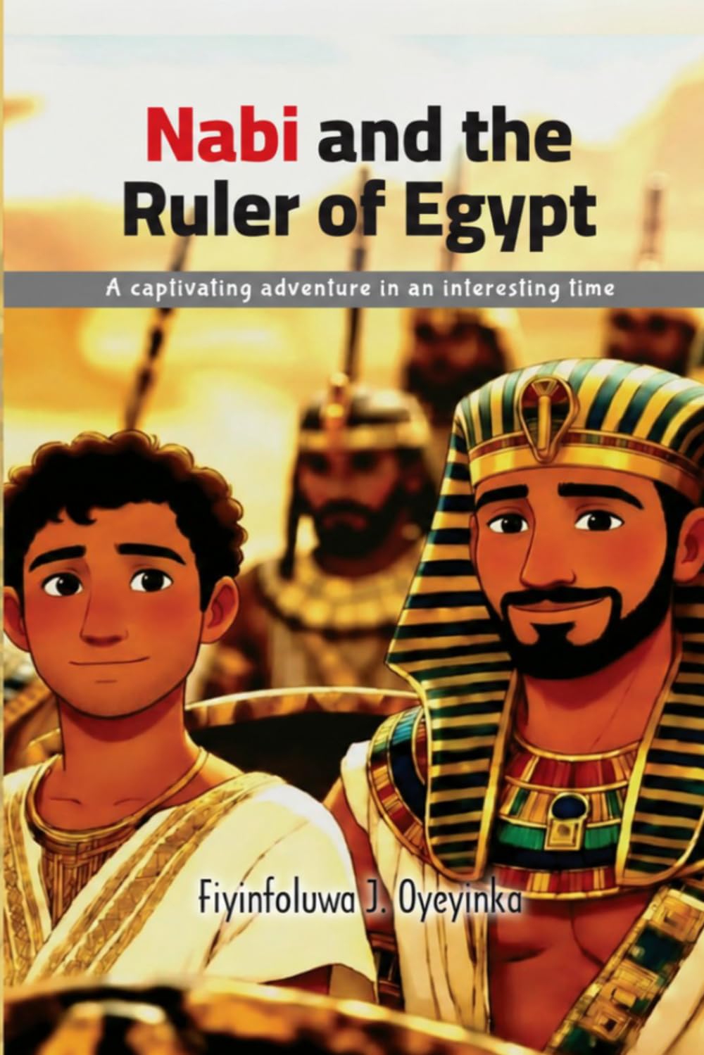 Nabi and the Ruler of Egypt: A captivating adventure in an interesting time