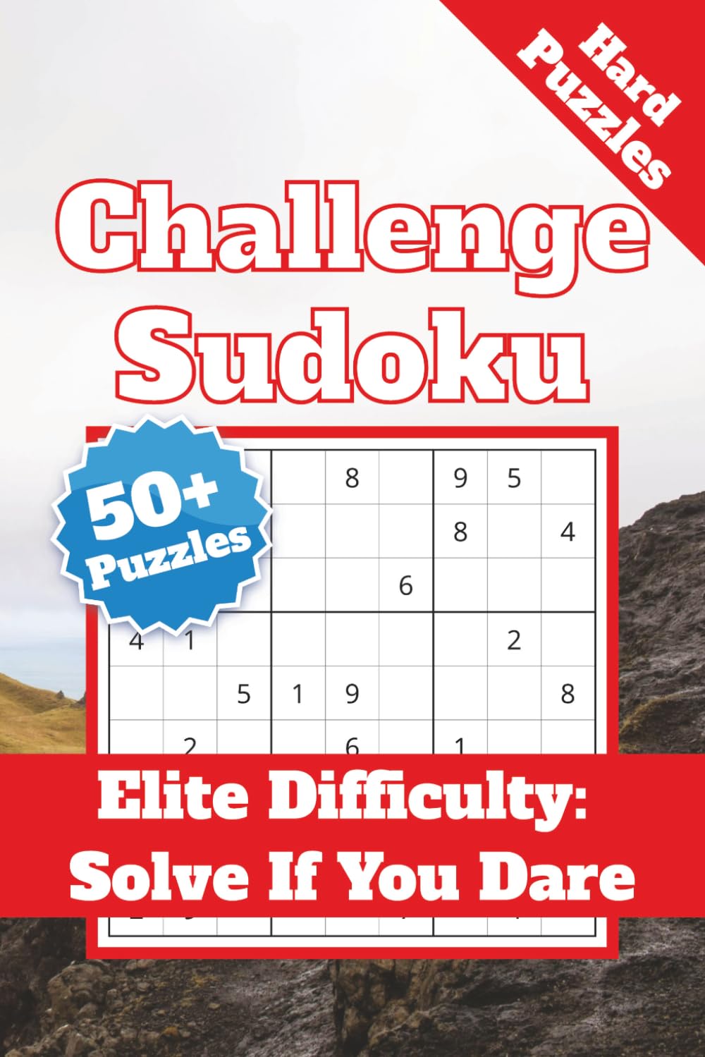 Challenge Hard Sudoku: 50+ Expert-Level, Large-Print Puzzles for Advanced Solvers — Brain-Busting Challenges & Solutions Included