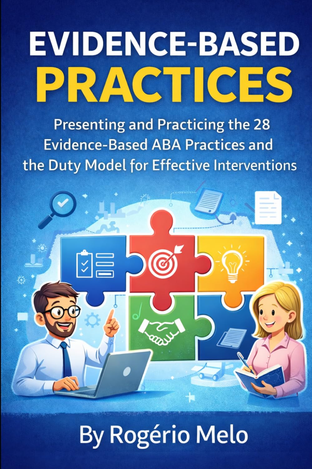Evidence-Based Practices Introducing and practicing the 28 evidence-based practices grounded in ABA (Applied Behavior Analysis) and the Duty Model of interventions.