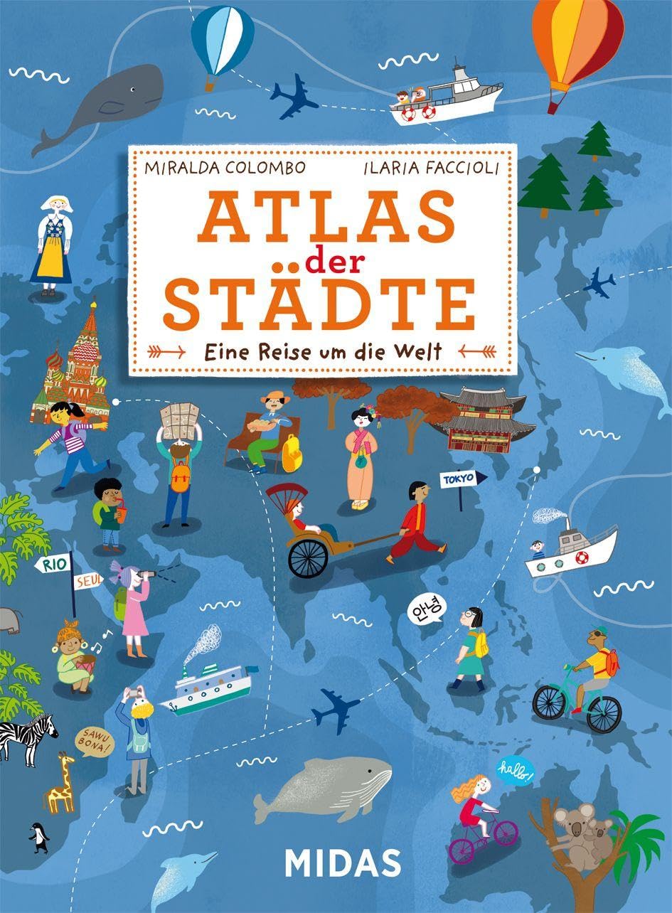 Atlas der Städte: Eine Reise um die Welt in 20 Städten (Midas Kinderbuch)