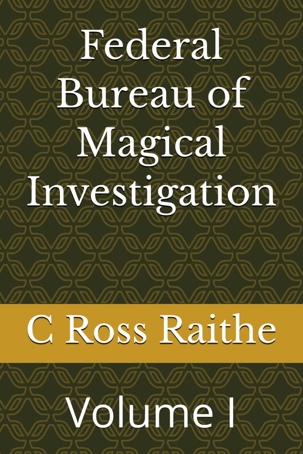 Federal Bureau of Magical Investigation: Volume I