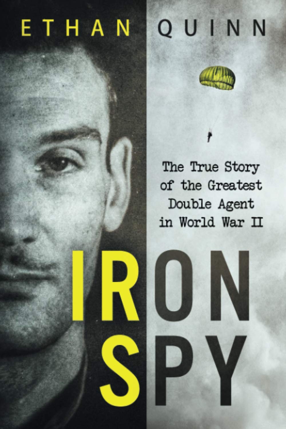 Iron Spy: The True Story of the Greatest Double Agent in World War II (Espionage)
