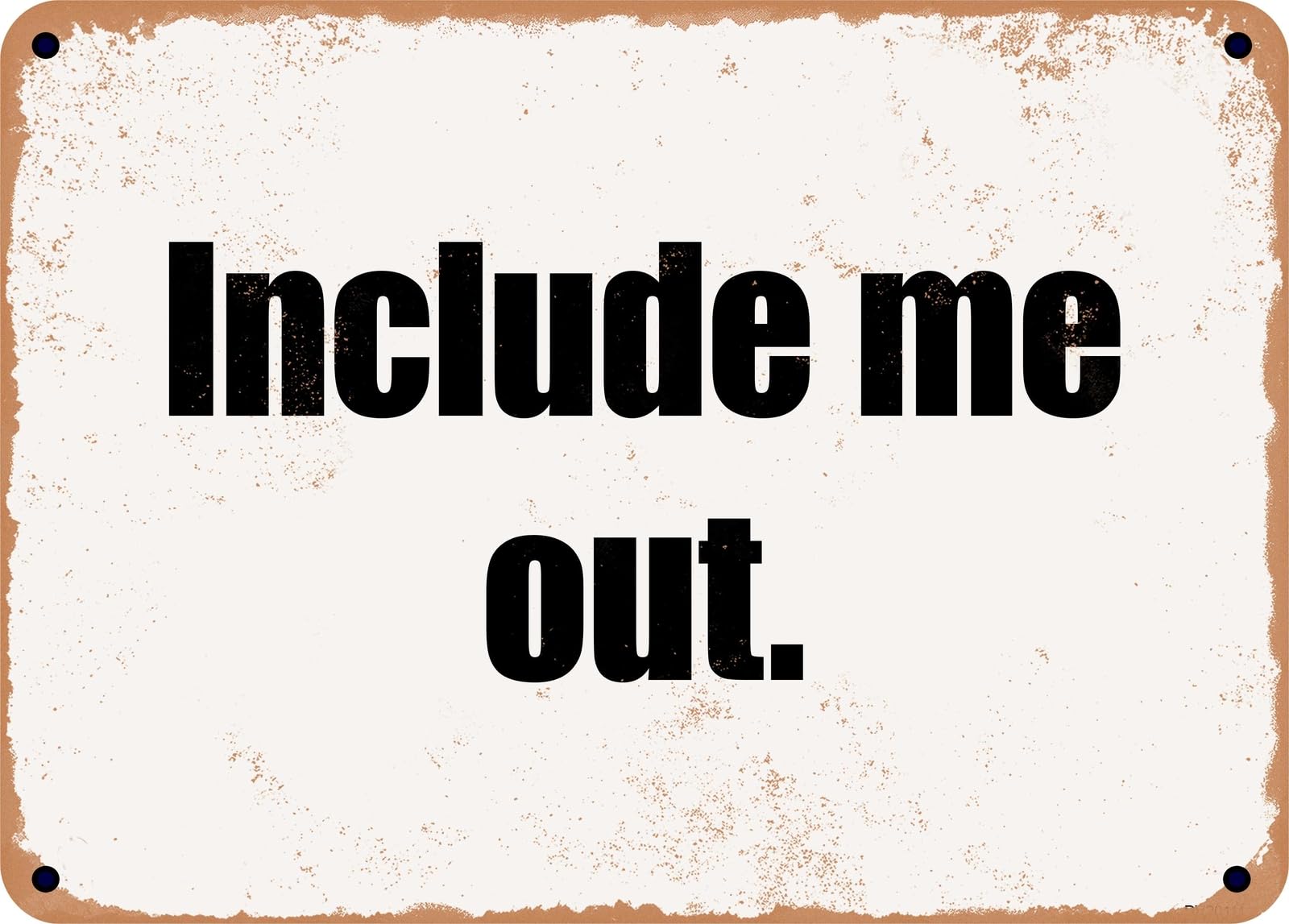 Miaomansenstore Metal Sign - Include Me Out Home Decor