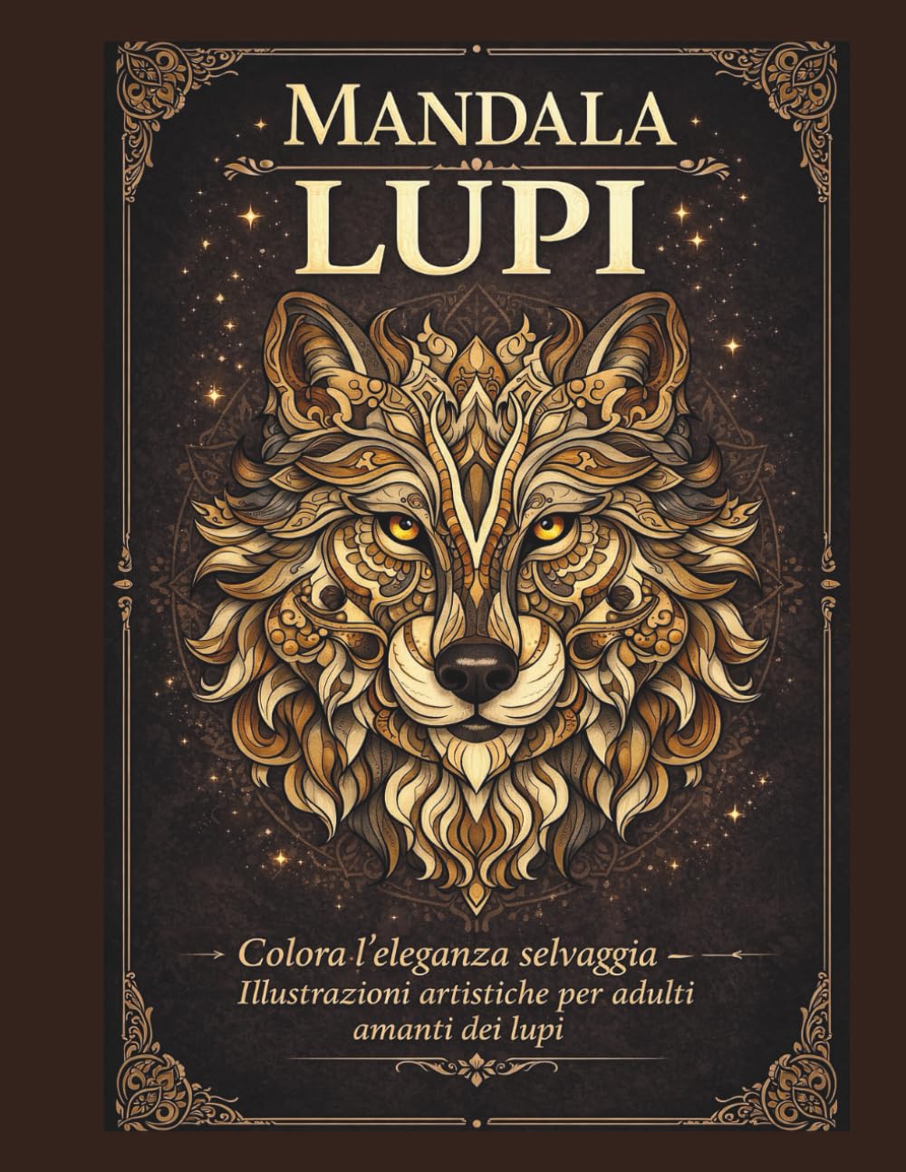 Mandala Lupo - Eleganza selvaggia: 50 disegni antistress per adulti • dettagli ricchi • pagine nere anti-trasparenza