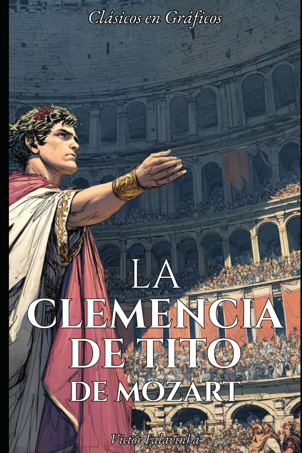 La Clemencia de Tito de Mozart: Novela Gráfica (Clásicos en Gráficos)
