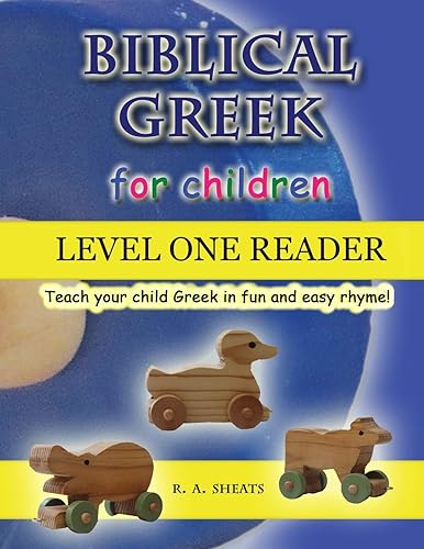 Biblical Greek for Children Level One Reader: Teach your child Greek in fun and easy rhyme!
