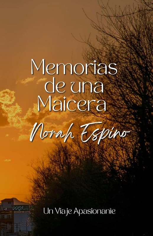 Memorias de una maicera: Relatos de una campesina (Spanish Edition)