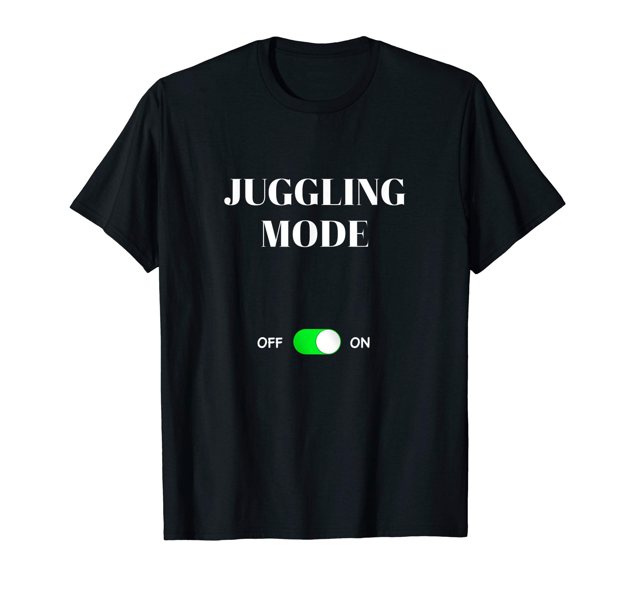 Juggling Mode On Funny Best Gift Circus Juggler Act T-Shirt