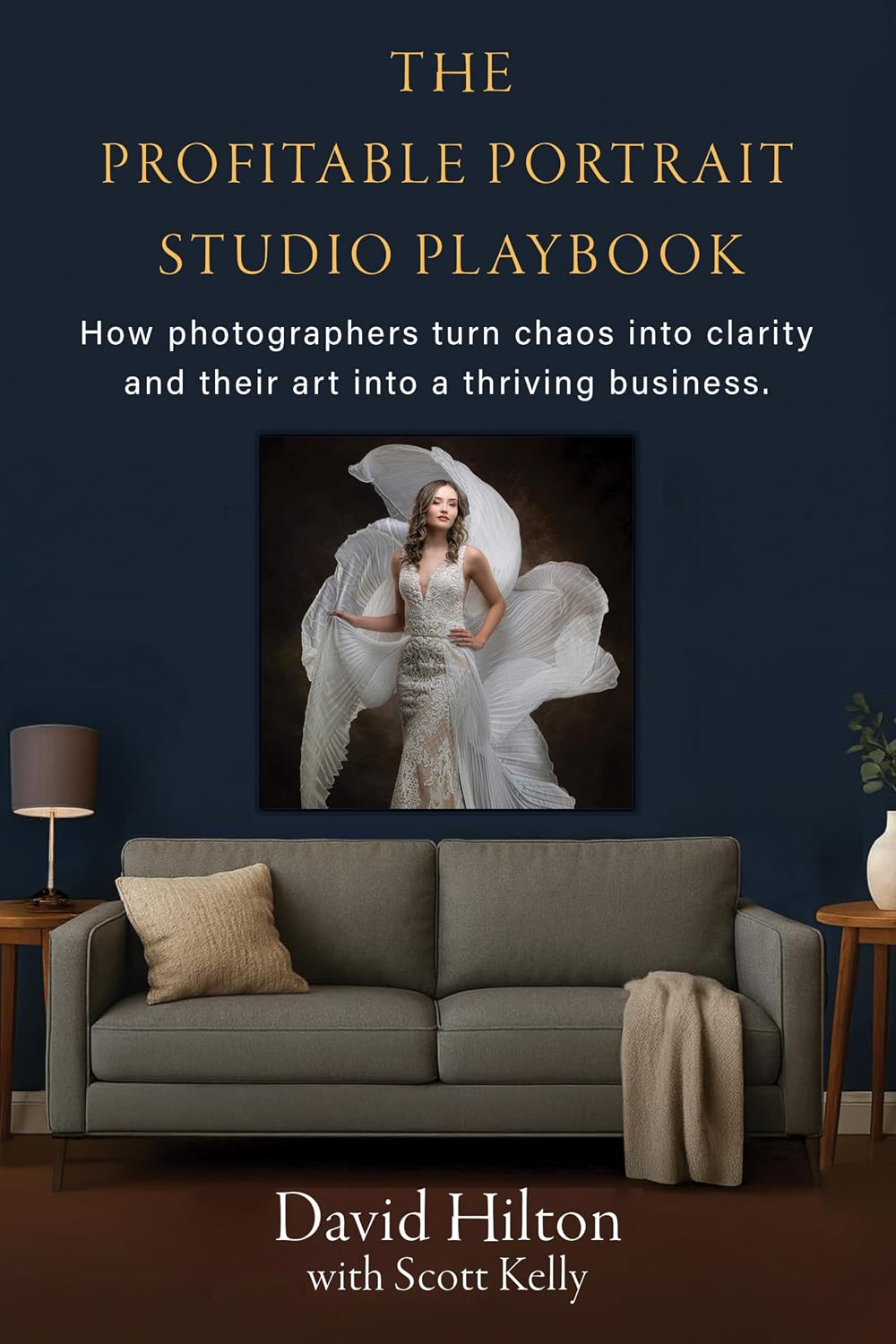 The Profitable Portrait Studio: How photographers turn chaos into clarity and their art into a thriving business