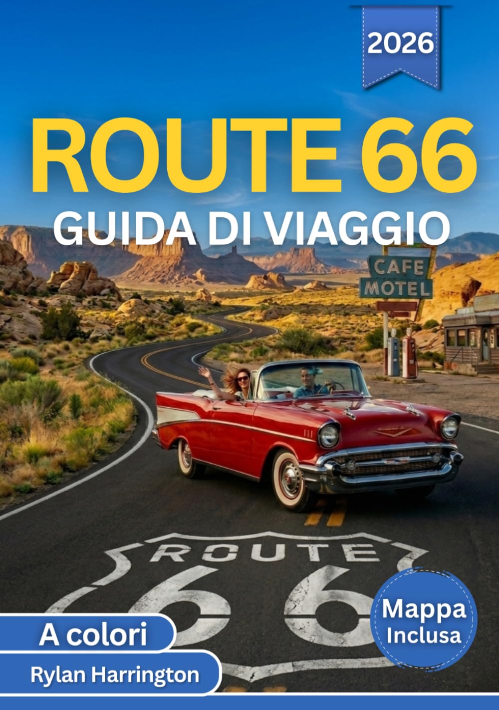 ROUTE 66 GUIDA DI VIAGGIO 2026 (A colori): Da Chicago a Santa Monica: un viaggio panoramico attraverso tappe storiche e città americane, con mappe e itinerari dettagliati