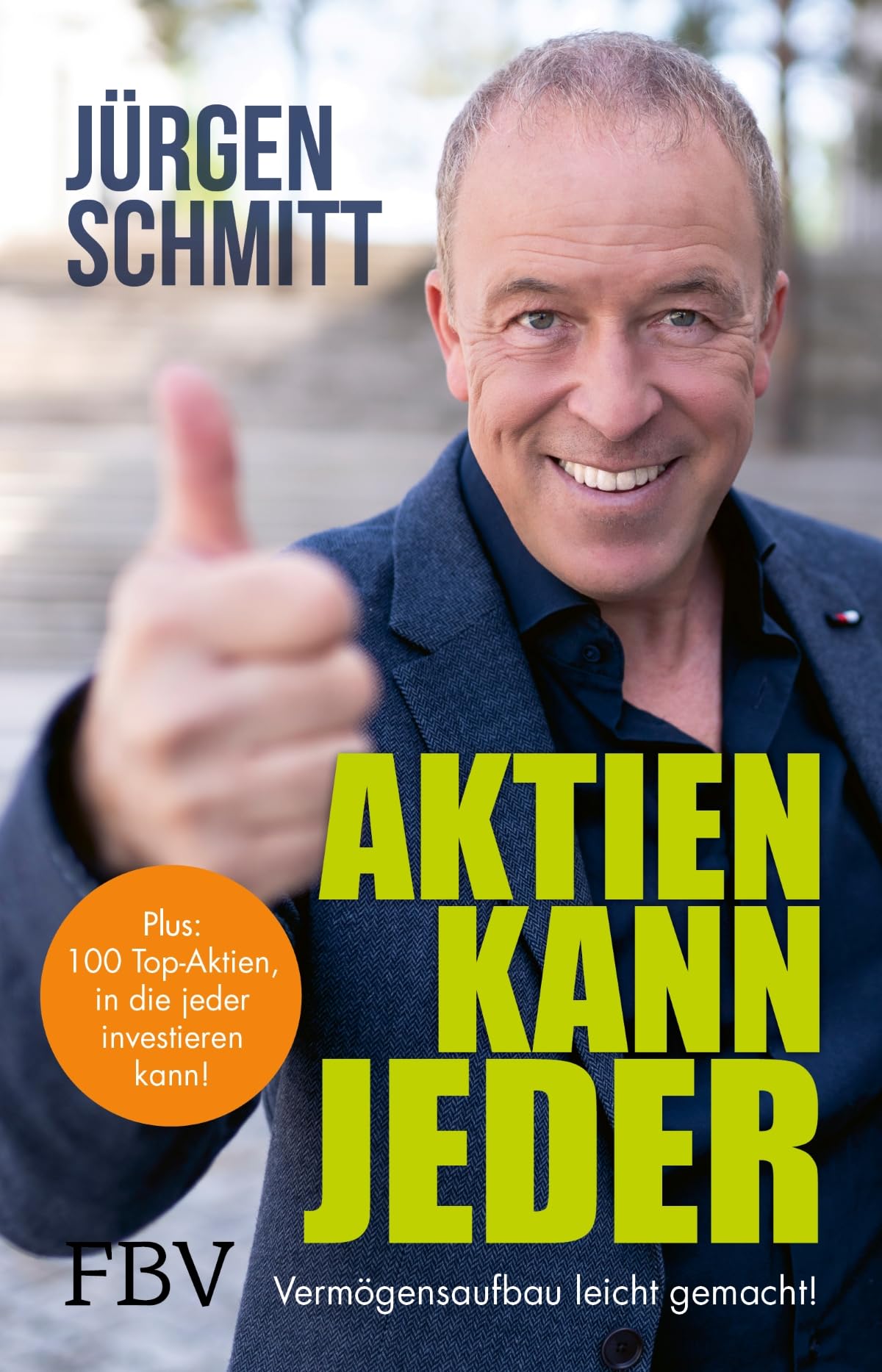 Aktien kann jeder: Vermögensaufbau leicht gemacht! | Die 100 spannenden  Unternehmen, in die DU investieren kannst : Schmitt, Jürgen: Amazon.de:  Books