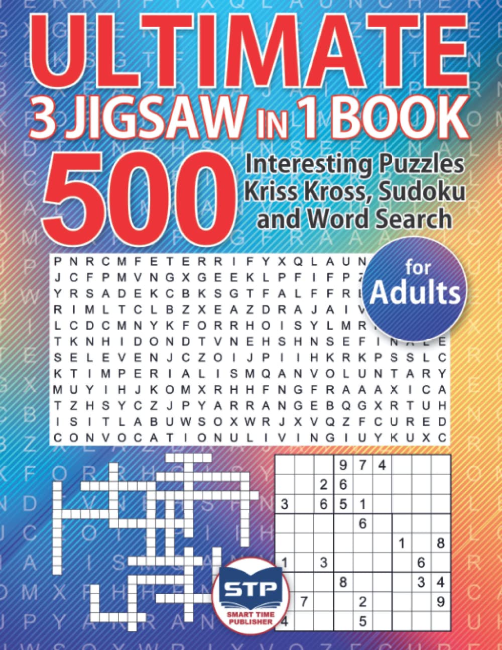 Ultimate 3 Jigsaw in 1 Book for Adults: 500 Interesting Puzzles Kriss Kross, Sudoku and Word Search