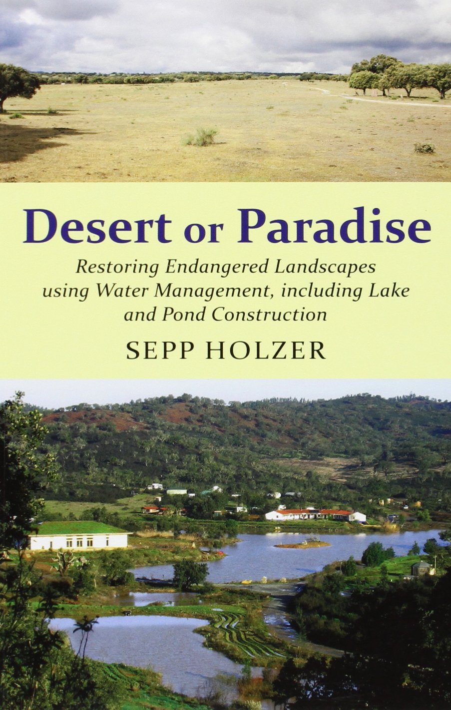Desert or Paradise: Restoring Endangered Landscapes Using Water Management, Including Lakes and Pond Construction