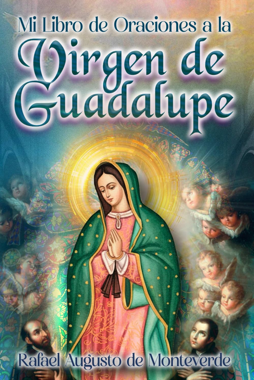 Mi Libro de Oraciones a la Virgen de Guadalupe
