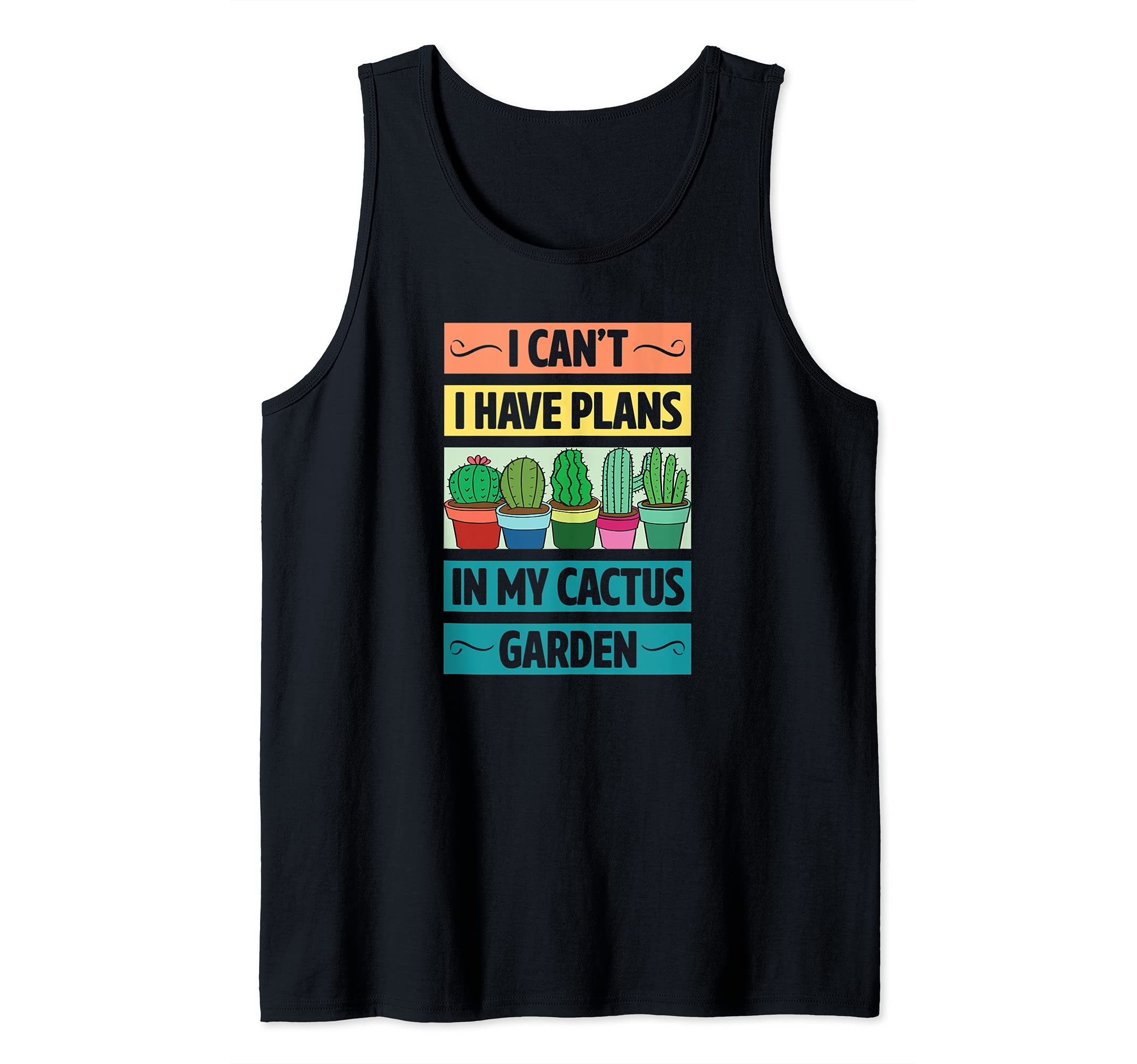 I Can't Have Plans In My Cactus Garden Funny Cute Plant Love Tank Top, Black