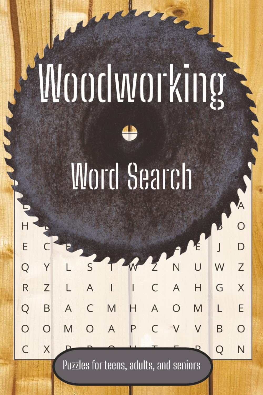 Woodworking Word Search: A Puzzle Book for Woodworkers and Woodcraft Lovers. |6 x 9 in, 110 pages| 50+ puzzles... Perfect Gift for Vacations, Holidays