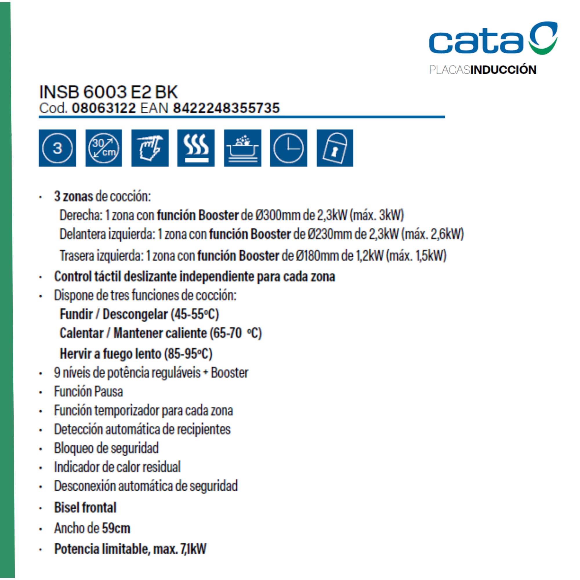 Cata Placa de Inducción INSB 6003 E2 BK, 3 Zonas Cocción, Ancho 59 cm, Control Táctil Deslizante, 9 Niveles Potencia, Funcion Pausa/Temporizador, Detección recipientes, Color Negro