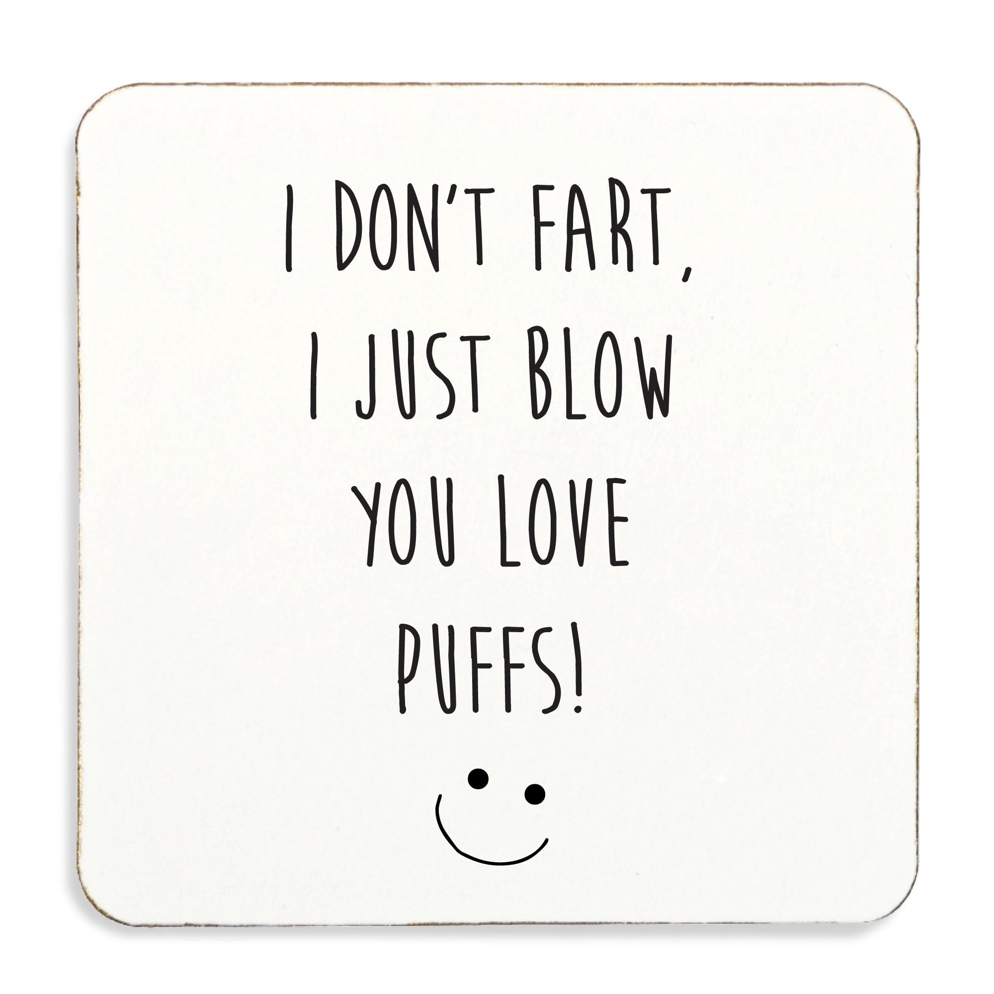 60 Second Makeover White Limited I Don't Fart, I Just Blow You Love Puffs :) Coaster, Cork Back