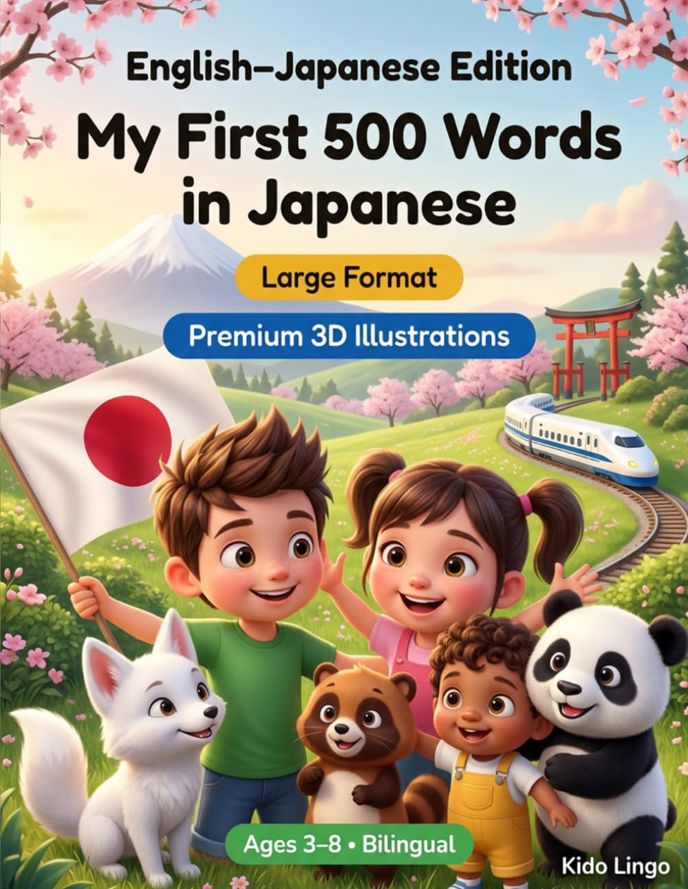 My First 500 Words in Japanese: A 3D Bilingual Picture Dictionary for Kids Ages 3–8 | First Words Vocabulary Book for Toddlers, Preschoolers, Kindergarten & Young Learners