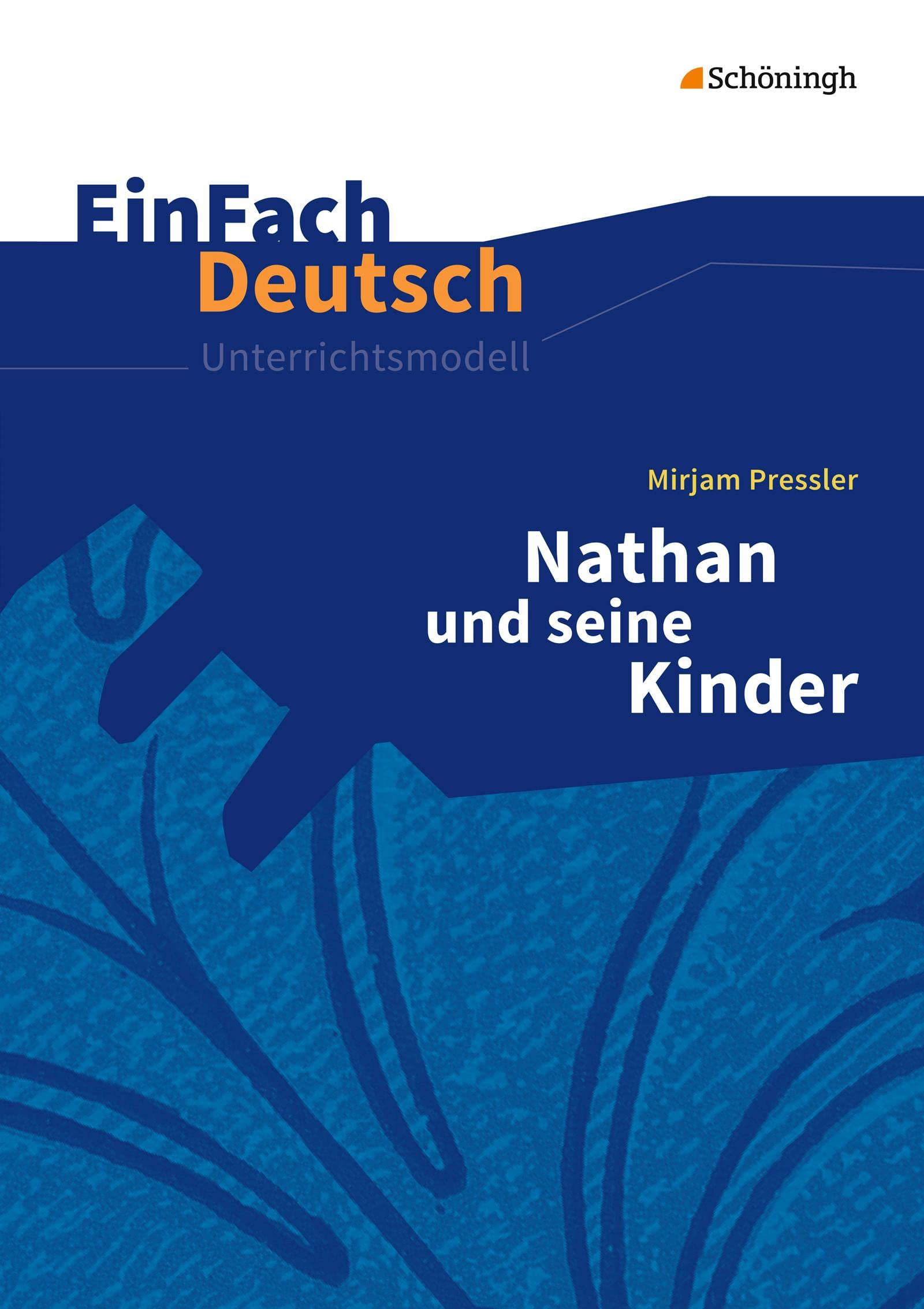 EinFach Deutsch Unterrichtsmodelle: Mirjam Pressler: Nathan und seine Kinder Klassen 8 - 10