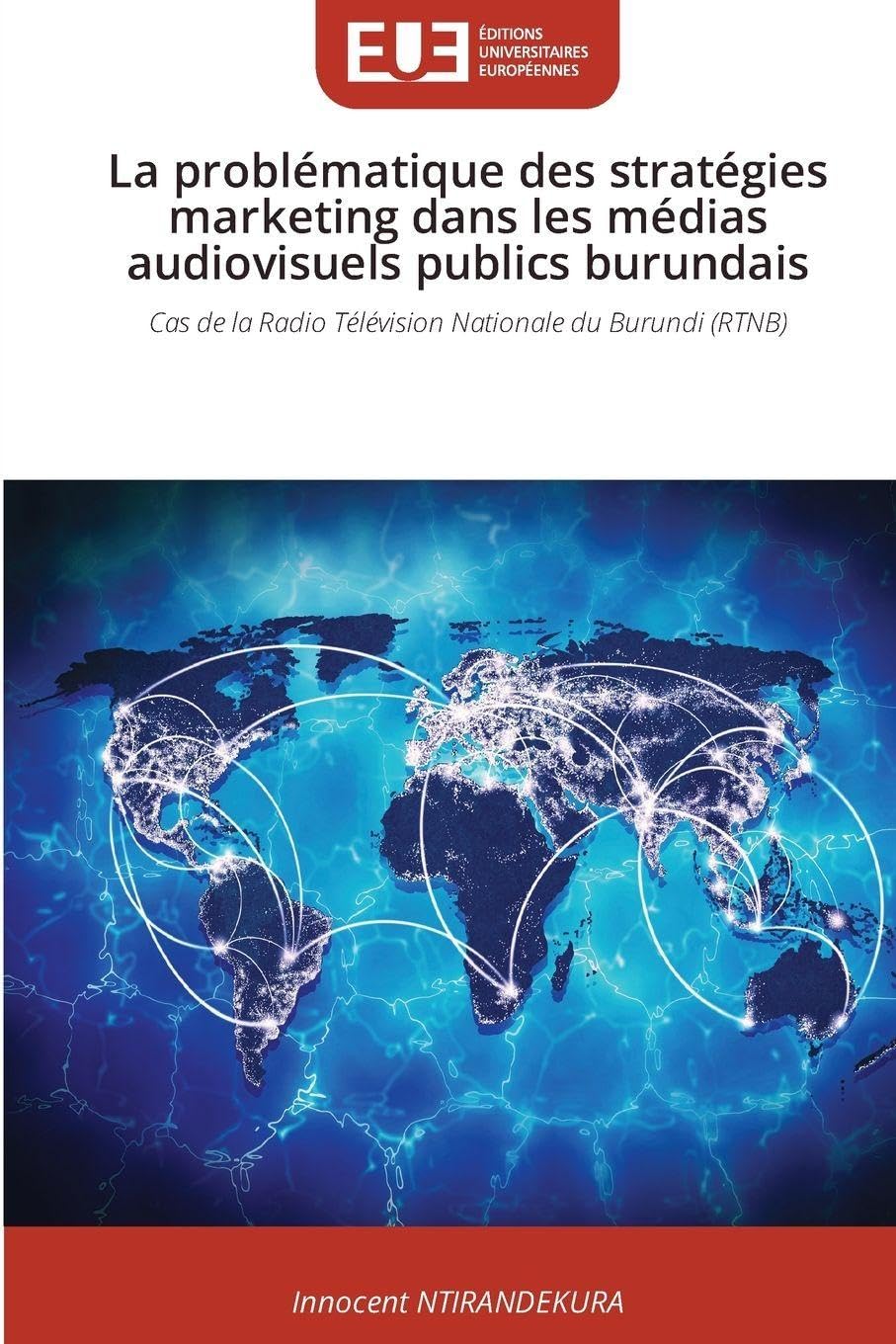 La problématique des stratégies marketing dans les médias audiovisuels publics burundais: Cas de la Radio Télévision Nationale du Burundi (RTNB)