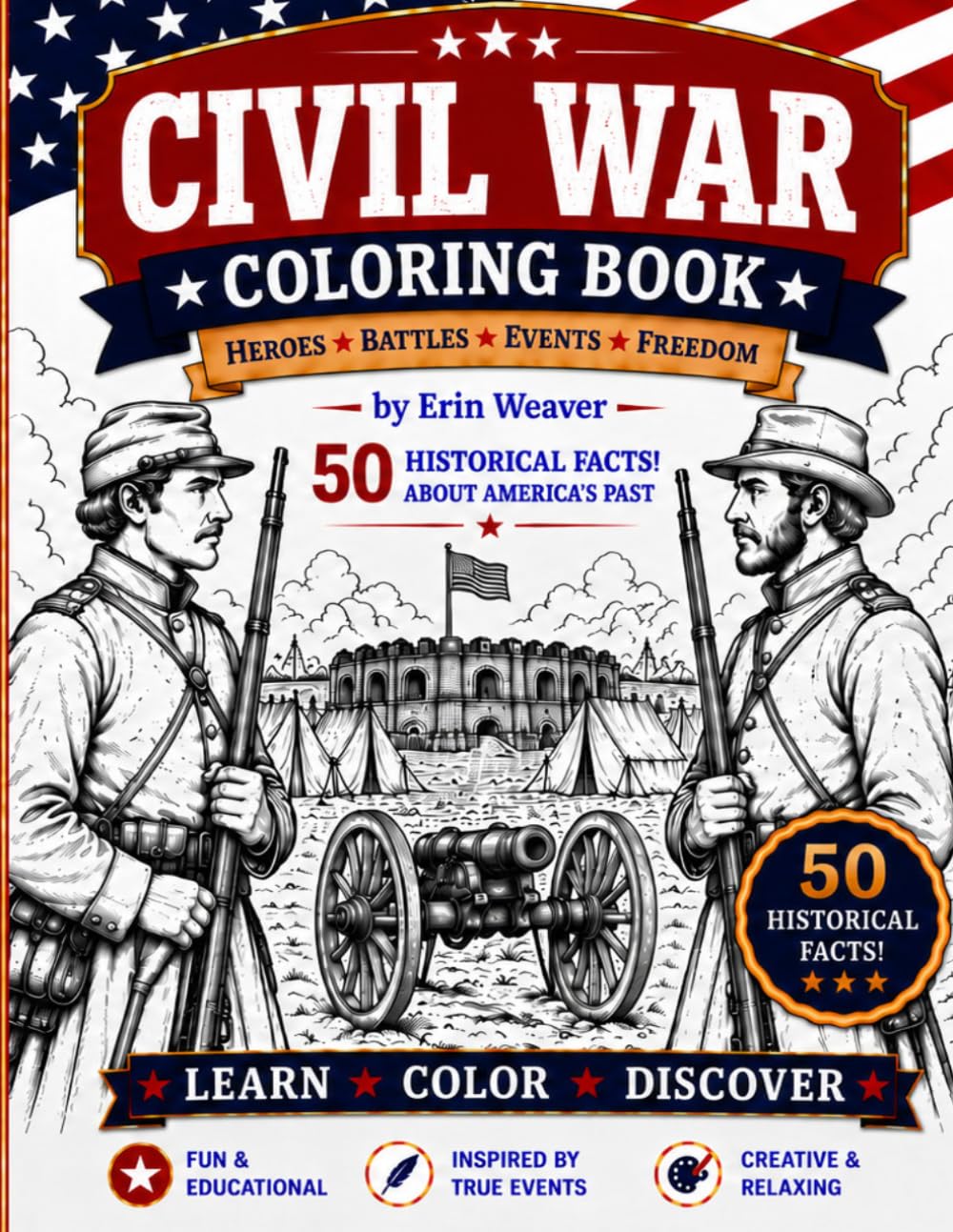 Civil War Coloring Book: 50 Historic Scenes and Fascinating Facts About Battles, Heroes, Inventions, and Everyday Life During the American Civil War (America's Story Coloring Books)
