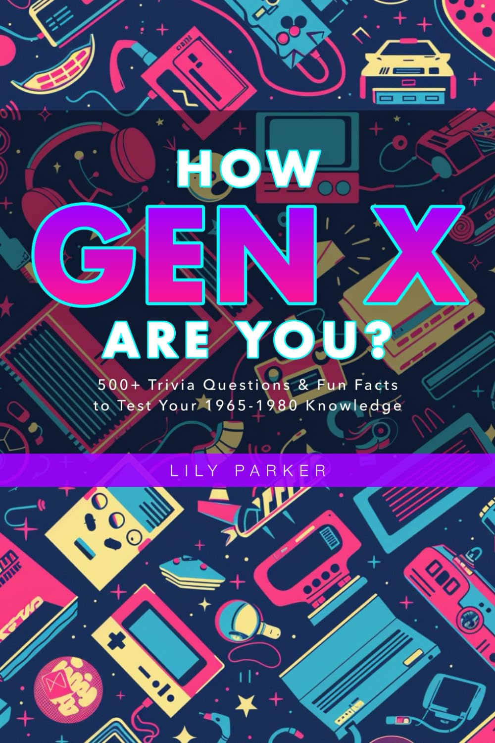 How Gen X Are You?: 500+ Trivia Questions & Fun Facts to Test Your 1965-1980 Knowledge (Brain Buzz Trivia)