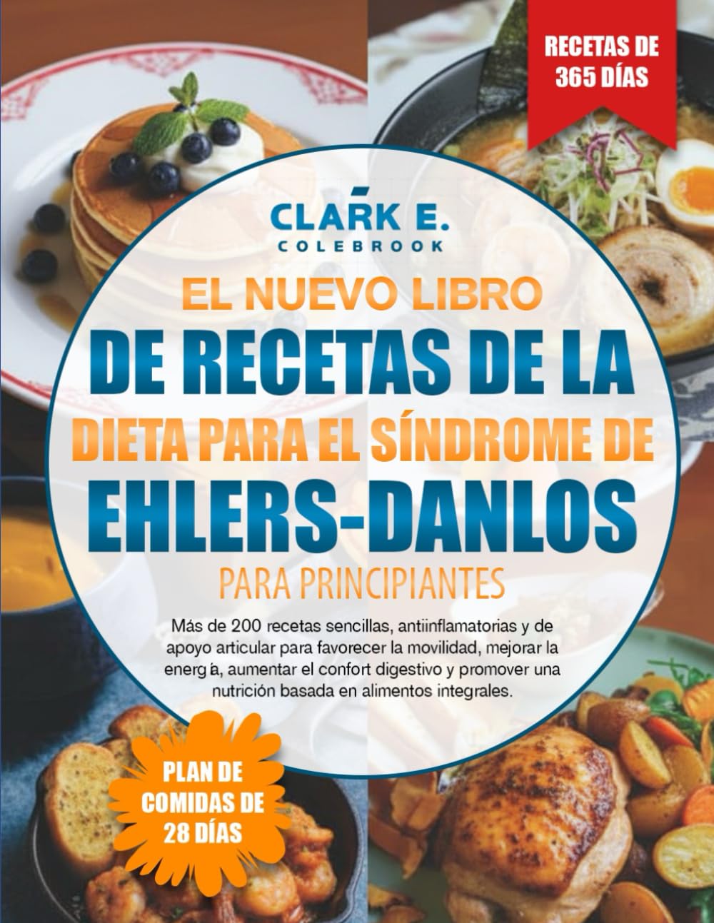 EL NUEVO LIBRO DE RECETAS DE LA DIETA PARA EL SÍNDROME DE EHLERS-DANLOS PARA PRINCIPIANTES: Más de 200 recetas sencillas, antiinflamatorias y de apoyo ... aumentar el confort digestivo y promover...