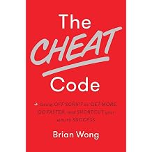The Cheat Code Going Off Script to Get More, Go Faster, and Shortcut Your Way to Success