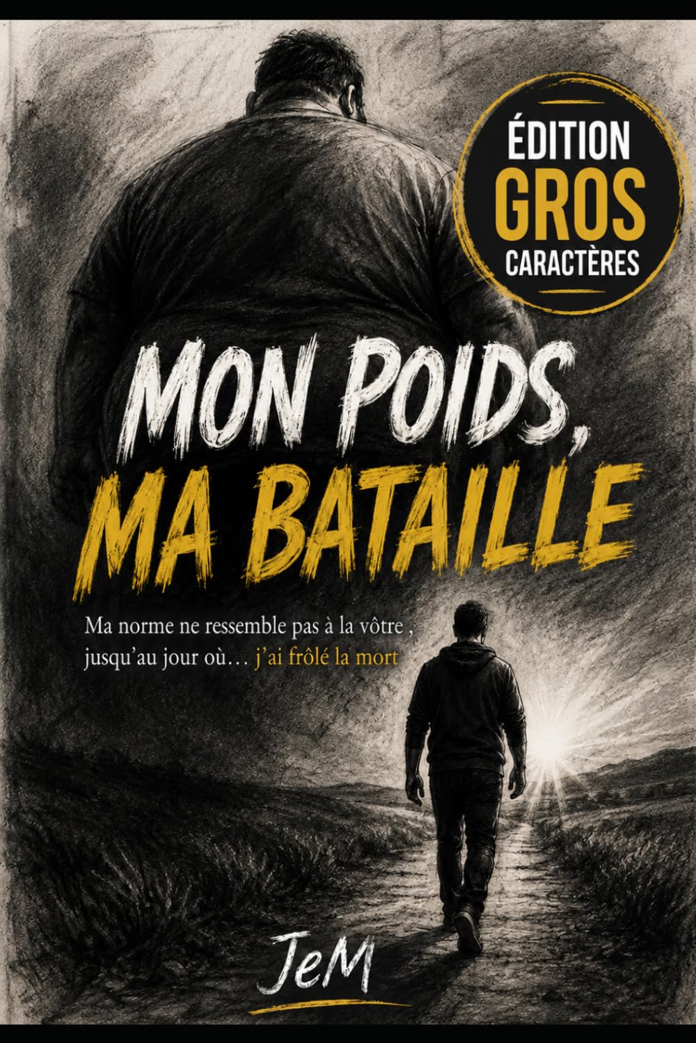 Mon poids, ma bataille: Ma norme ne ressemble pas à la vôtre… jusqu’au jour où j’ai frôlé la mort