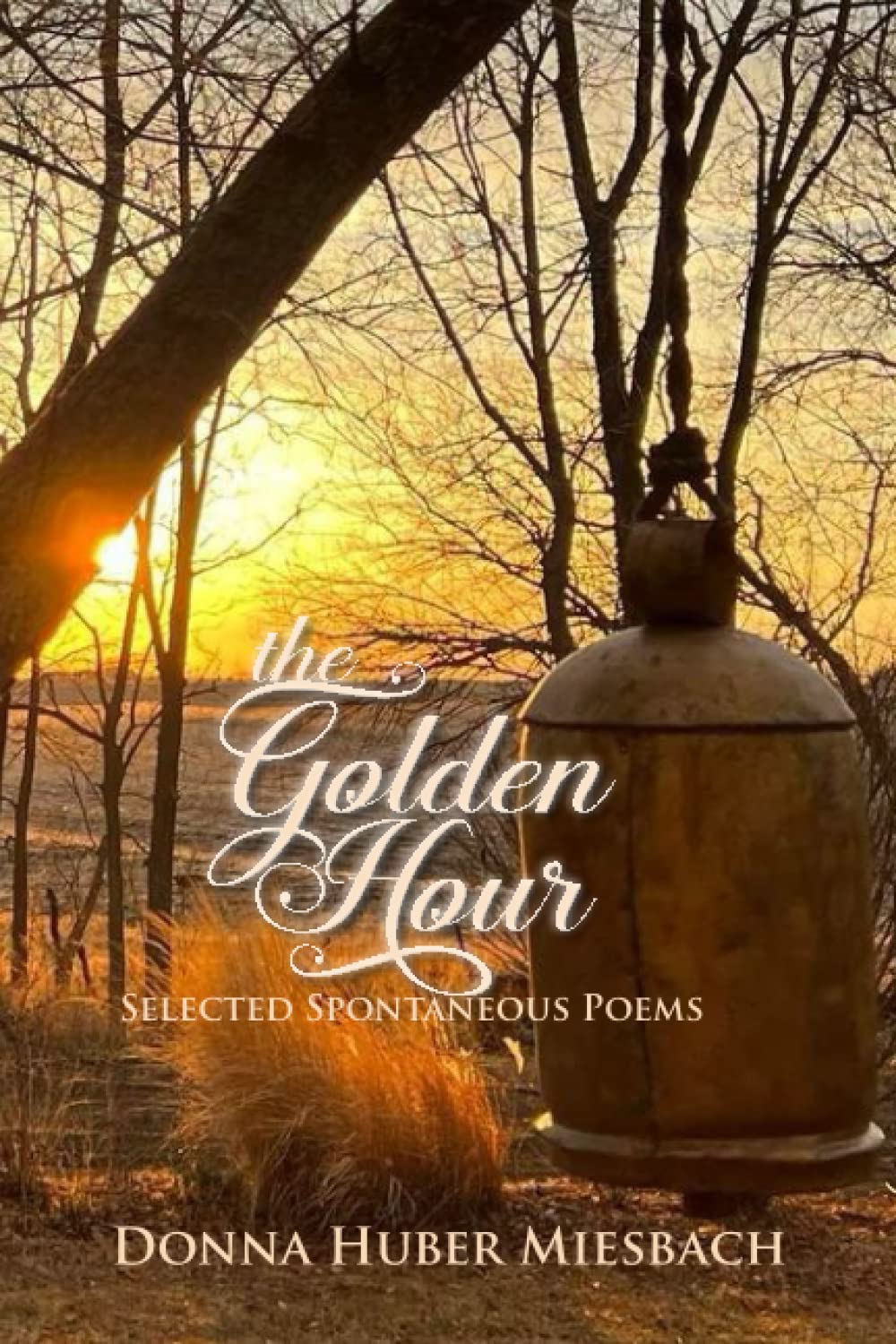 The Golden Hour: Selected Spontaneous Poems