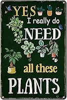VOTHI 'Yes I Really Do Need All These Plants' Funny Metal Garden Sign - 8x12 Inch Rust-Proof Aluminum Wall Decor for Farmhouse, Kitchen, Yard