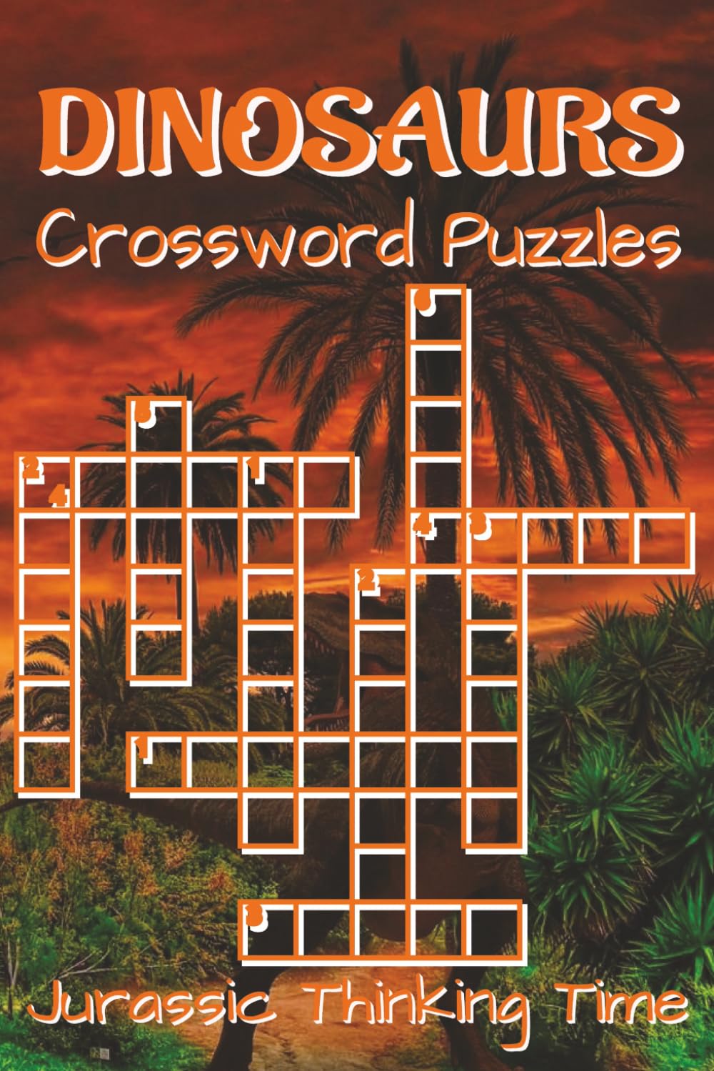 Dinosaurs Crossword Puzzle Book for Adults: Crossword Puzzles with Easy-to-Read Clues about Dinosaurs, Prehistoric Life, Fossils and More | 6x9 ... crossword gift for adults who love dinosaurs.