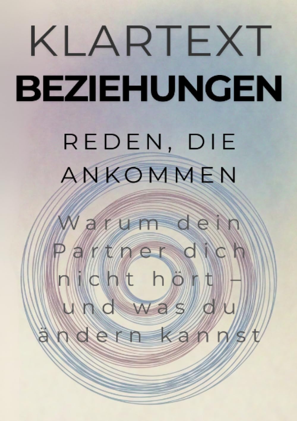 Reden, die ankommen: Warum dein Partner dich nicht hört – und was du ändern kannst