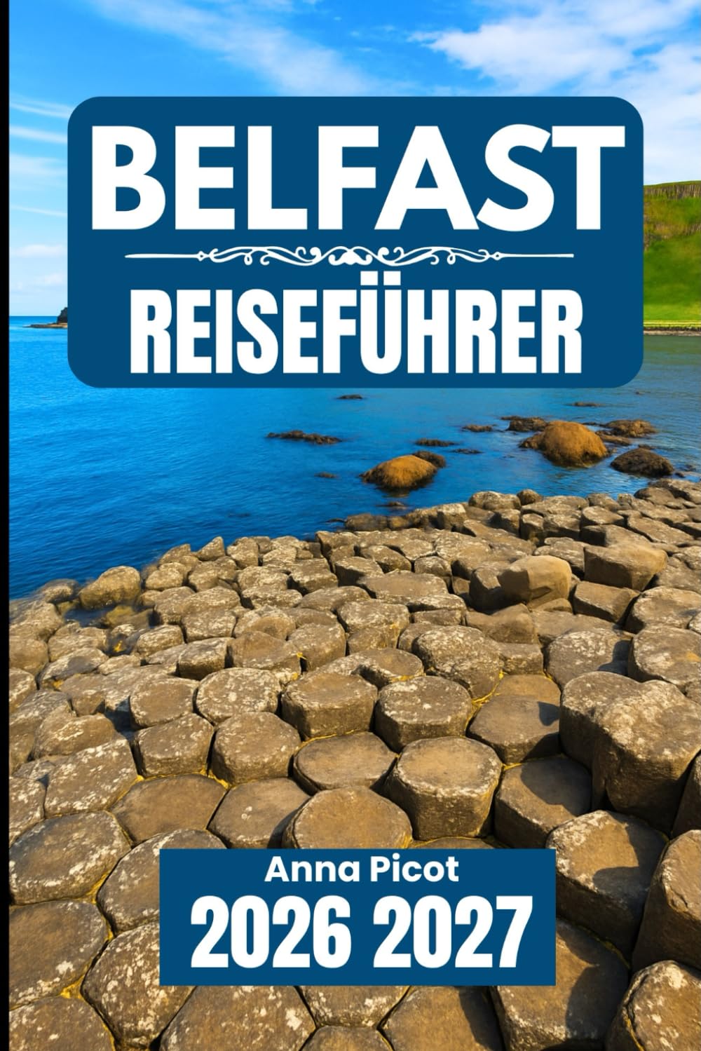 Belfast REISEFÜHRER 2026 2027: Planen, erkunden und erleben Sie Nordirlands Hauptstadt auf die richtige Art und Weise