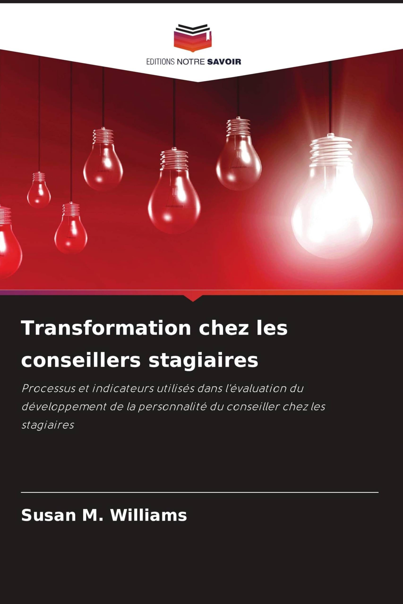Transformation chez les conseillers stagiaires: Processus et indicateurs utilisés dans l'évaluation du développement de la personnalité du conseiller chez les stagiaires