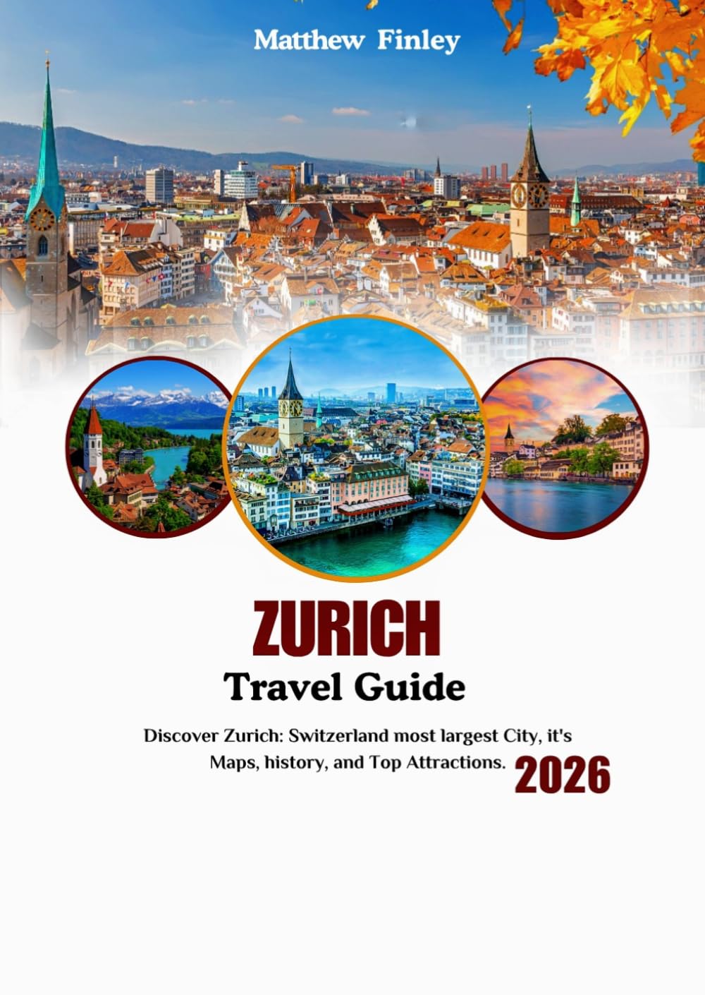 ZURICH Travel Guide 2026: Discover Zurich: Switzerland most largest City, it's Maps, history, and Top Attractions.