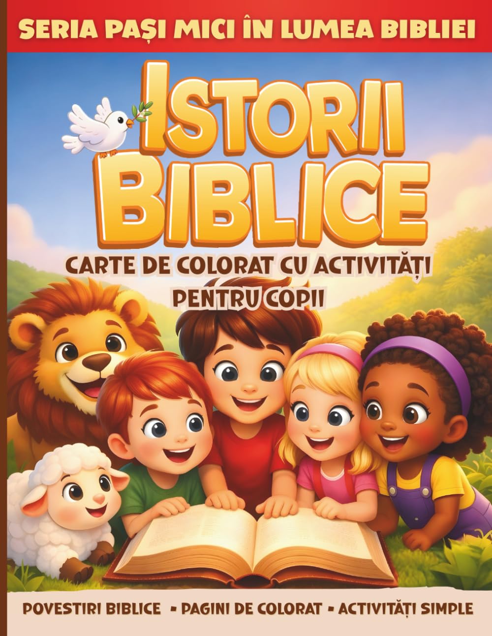 ISTORII BIBLICE - CARTE DE COLORAT CU ACTIVITĂȚI PENTRU COPII 4-8 ANI: Povestiri Biblice Din Vechiul și Noul Testament Pentru Cei Mici (PAȘI MICI ÎN LUMEA BIBLIEI)