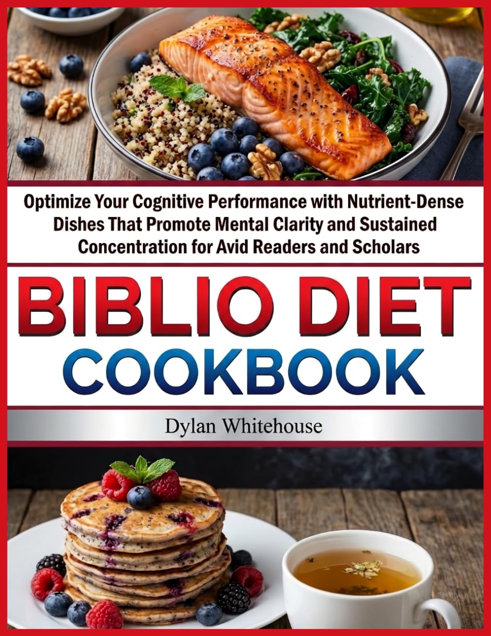 Biblio Diet Cookbook: Optimize Your Cognitive Performance with Nutrient-Dense Dishes That Promote Mental Clarity and Sustained Concentration for Avid Readers and Scholars