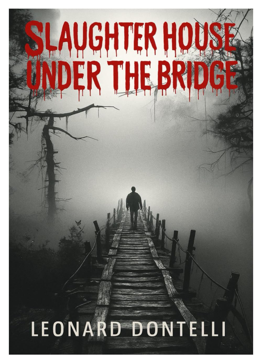 SLAUGHTER HOUSE UNDER THE BRIDGE: HORROR NOVEL ABOUT A SILENT HOLOCAUST