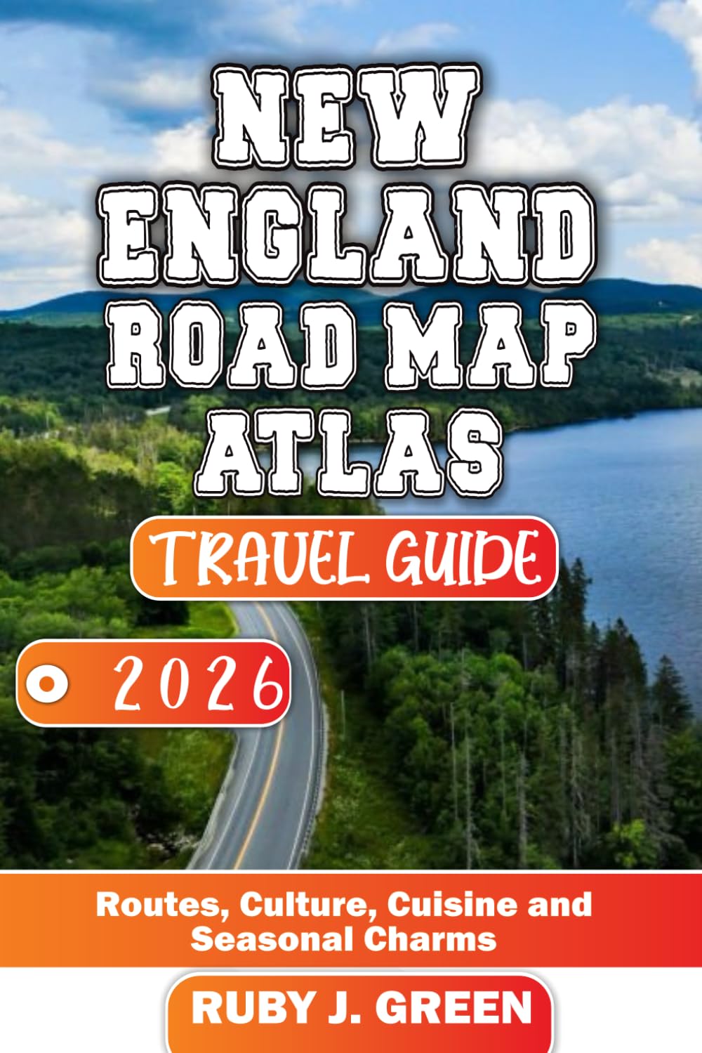 New England road map atlas travel guide 2026: Routes, Culture, Cuisine and Seasonal Charms      Paperback – December 2, 2025