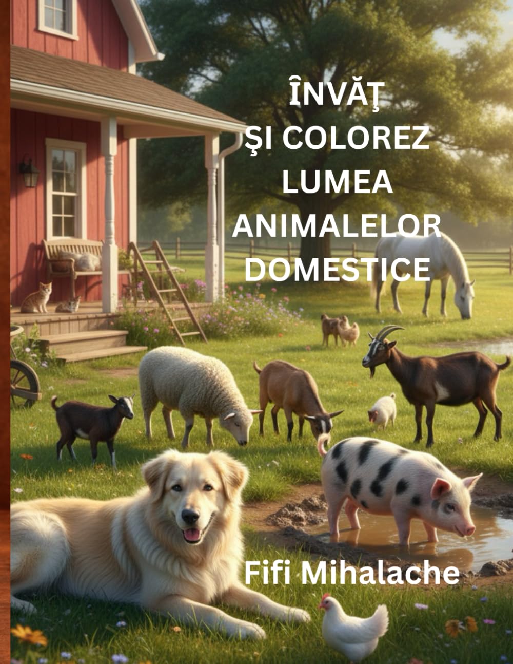 ȊNVĂŢ ŞI COLOREZ LUMEA ANIMALELOR DOMESTICE: pentru copii in varsta de 4 - 10 ani