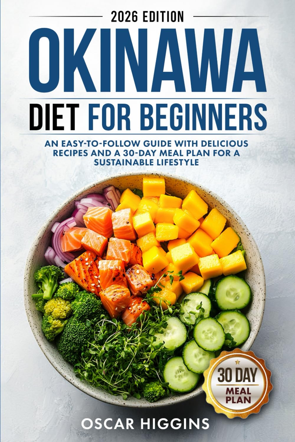 Okinawa Diet for Beginners: An Easy-to-Follow Guide with Delicious Recipes and a 30-Day Meal Plan for a Sustainable Lifestyle (Cookbook for Beginners and Beyond) Paperback – December 31, 2023