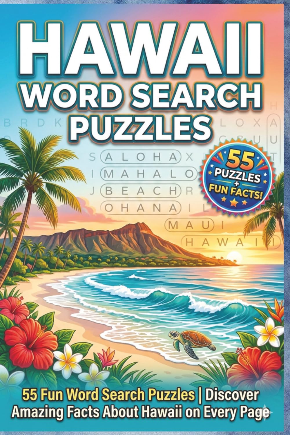 Hawaii Words Search Puzzle Book: Hawaii Word Search Puzzle Book | 55 Fun Word Search Puzzles | Easy-to-Read Print | Discover Amazing Hawaii Fun Facts on Every Page | 6x9 Inches, 110 Pages